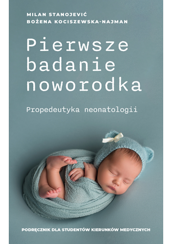 Pierwsze badanie noworodka. Propedeutyka neonatologii